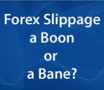 is-forex-slippage-a-boon-or-a-bane-for-traders