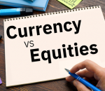 Currency vs. Equities: The Clash of Trading Worlds